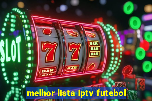 melhor lista iptv futebol